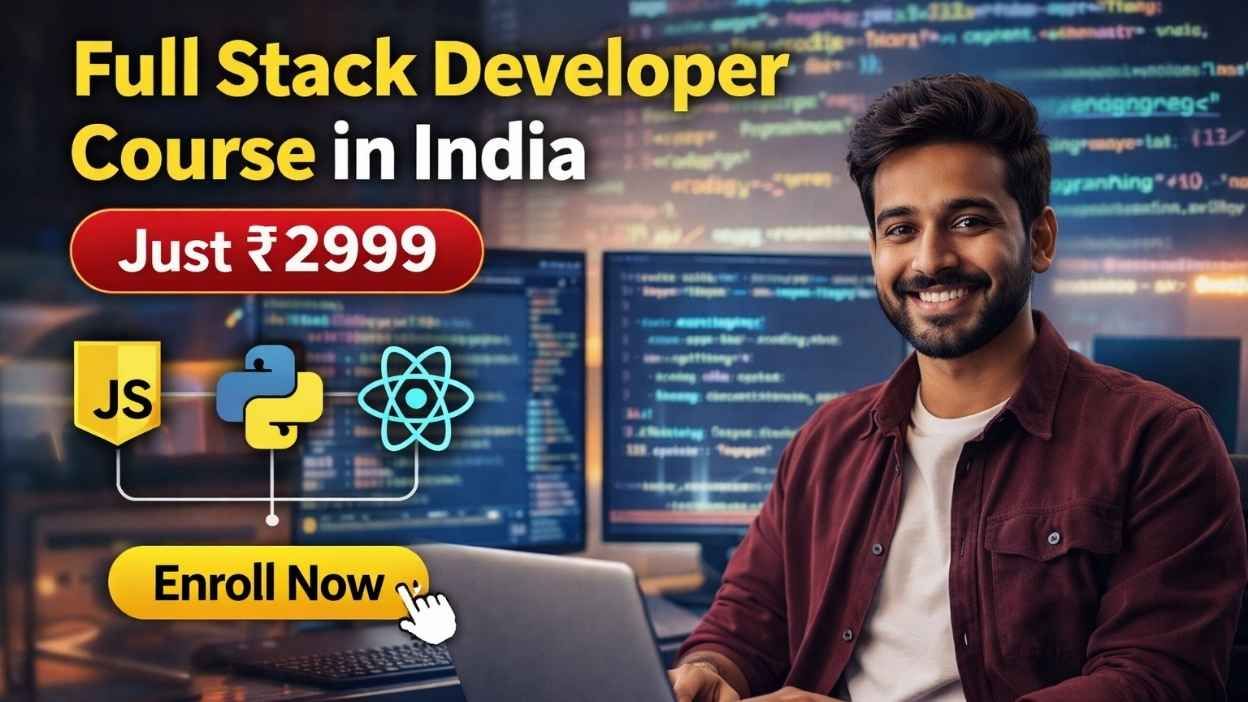 Buy Full Stack Developer Course in India: Master the 2026 Tech Stack for Just ₹2999